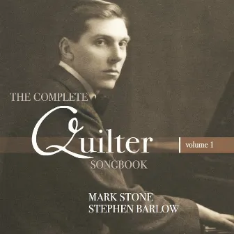 Quilter: The Complete Songbook, Vol. 1 by Mark Stone