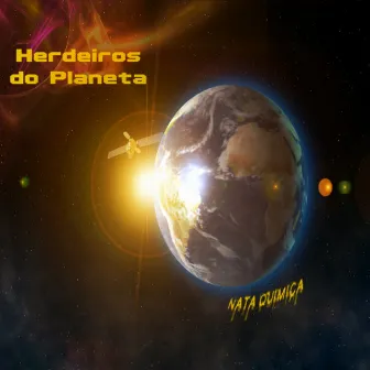 Herdeiros do Planeta by Nata Química