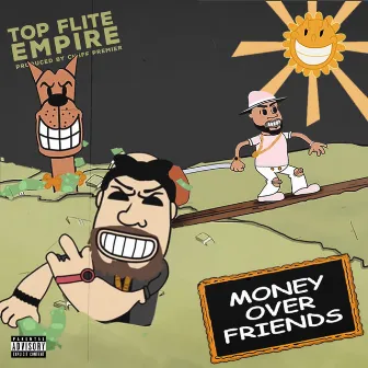 Money Over Friends by Top Flite Empire