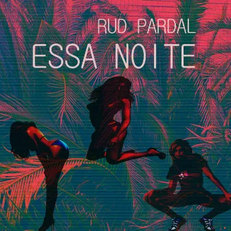 Essa Noite by Rud Pardal