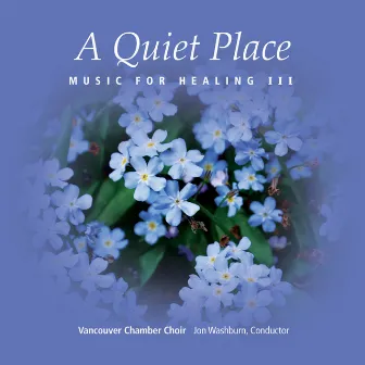 A Quiet Place: Music for Healing III by Vancouver Chamber Choir