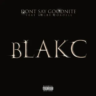 Don't Say Goodnite by Blaq Thompson