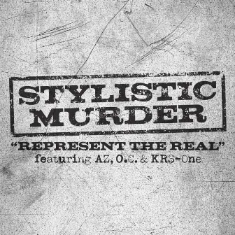 Represent the Real by Stylistic Murder