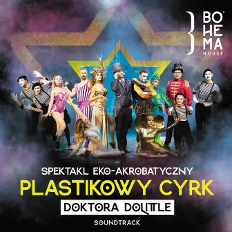 Plastikowy Cyrk Doktora Dolittle (muzyka ze spektaklu) by Bohema House