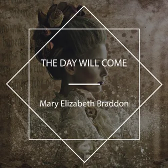 The Day Will Come by Mary Elizabeth Braddon