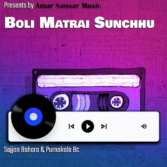 Boli Matrai Sunchhu by Sajjan Bohara