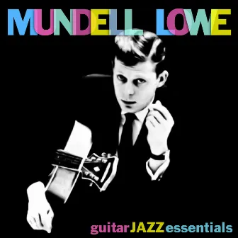 Guitar Jazz Essentials by Mundell Lowe