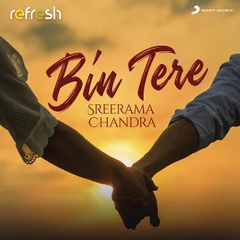 Bin Tere (Refresh Version) by Sreerama Chandra