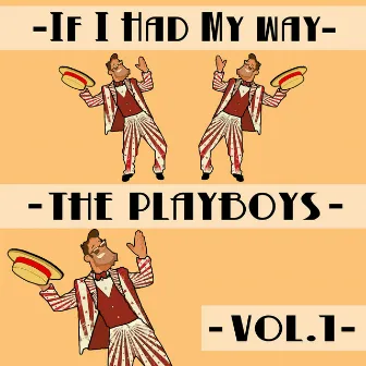 If I Had My Way, Vol. 1 by Playboys