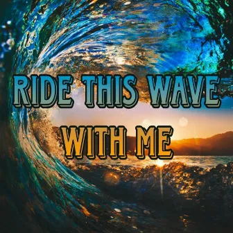 Ride This Wave with Me by MJP Muzik