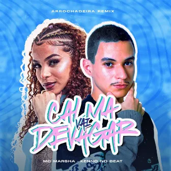 Calma Vai Devagar Arrochadeira Remix by Kenno no Beat