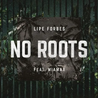 No Roots by Lipe Forbes