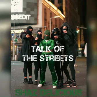 TALK OF THE STREETS by Shaz Delicious