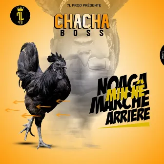 NOAGA MIN NÊ MARCHE ARRIÈRÉ by CHACHA BOSS