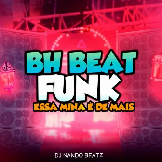 Bh Beat Funk Essa Mina e de Mais by Dj Nando Beatz