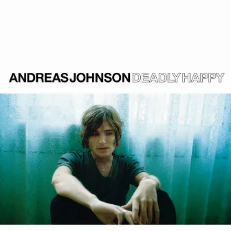 Deadly Happy by Andreas Johnson