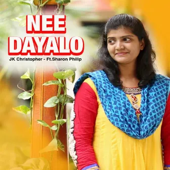 Nee Dayalo by JK CHRISTOPHER