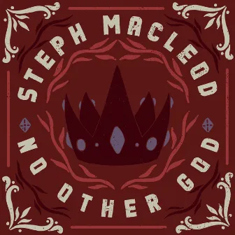 No Other God by Steph Macleod