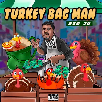 Turkey Bag Man by Big Ju