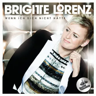 Wenn ich dich nicht hätte by Brigitte Lorenz