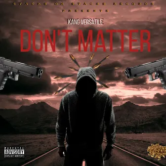 Don't Matter by Kang Versatile