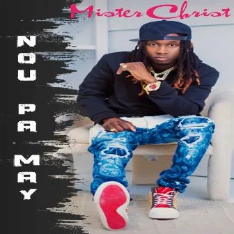 Nou Pa May by Mister Christ