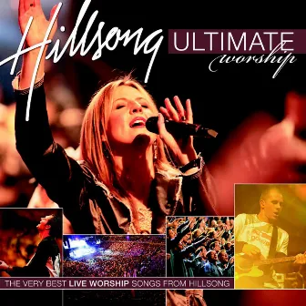 Ultimate Worship: Hillsong (Live) by Hillsong Worship