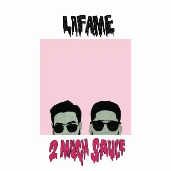 2 Much Sauce by Lafame