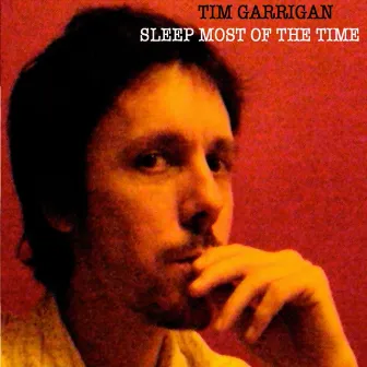 Sleep Most of the Time by Tim Garrigan