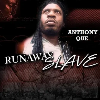 Runaway Slave by Anthony Que