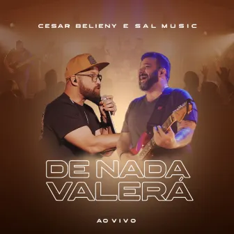 De Nada Valerá (Ao Vivo) by Sal Music