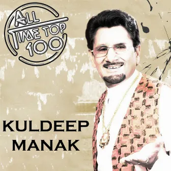 Kuldeep Manak All Time Top 100 by Kuldip Manak