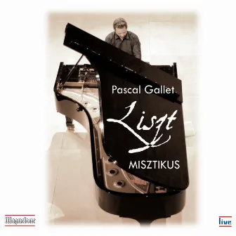 Liszt: Misztikus (Live) by Pascal Gallet