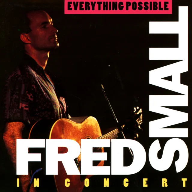 Everything Possible: Fred Small In Concert (Live)