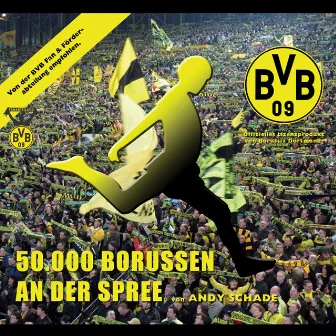 50.000 Borussen an der Spree by Andy Schade