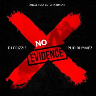 No Evidence by DJ Frizzie