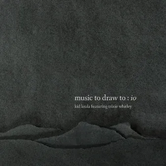 Music To Draw To: Io by Kid Koala