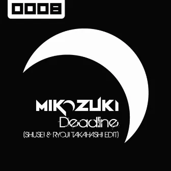 Deadline (SHUSEI & RYOJI TAKAHASHI EDIT) by Mikazuki