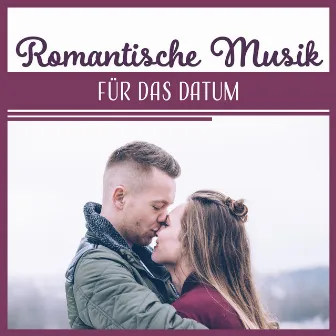 Romantische Musik für das Datum - Atmosphärische Musik für die Begegnung, Konversation, Abendessen, Schöne Zeit Zusammen by Romantik Musik Paradies