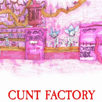 CUNT FACTORY by Vintix