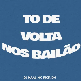 To de Volta nos Bailão by Mc Rick Dn