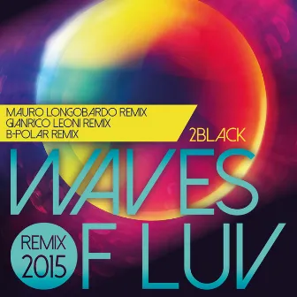 Waves of Luv - Remix 2015 by Gianrico Leoni, Mauro Longobardo, B-Polar by 2 Black