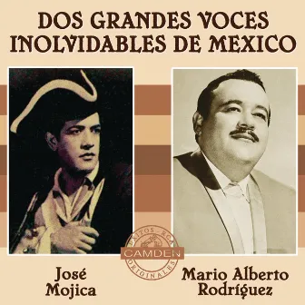 Jose Mojica/Mario Alberto Rodriguez - Dos Grandes Voces Inolvidables De Mexico by José Mojica