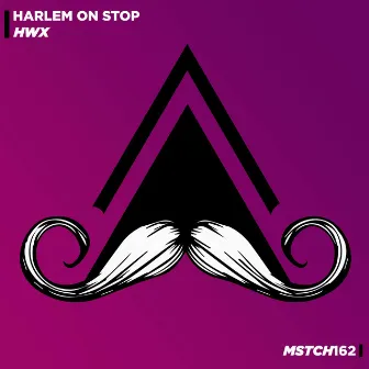 Harlem on Stop by HwX