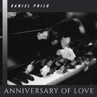 Anniversary of Love by Daniel Philo