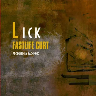 Lick (feat. Backpack) by Fastlife Curt