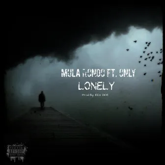 Lonely by Mula Rondo