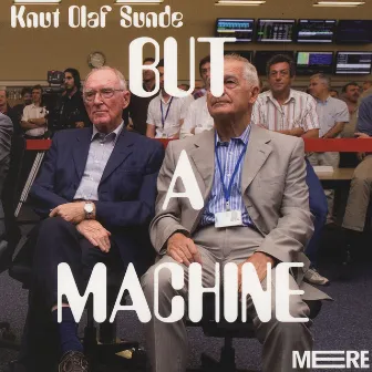 But a Machine by Knut Olaf Sunde