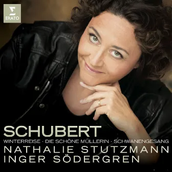 Schubert: Die schöne Müllerin, Winterreise & Schwanengesang by Nathalie Stutzmann