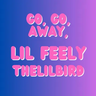 Go, Go, Away, by thelilbird